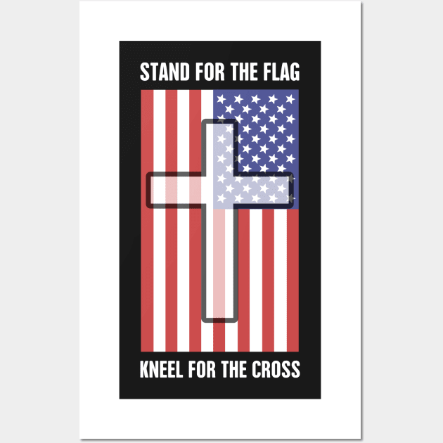 Stand For The American Flag, Kneel For The Christian Cross Wall Art by MeatMan